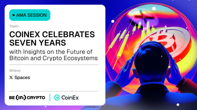 Future of Bitcoin and Crypto Trends CoinEx Celebrates Seven Years with Insights on the Future of Bitcoin and Crypto Ecosystems