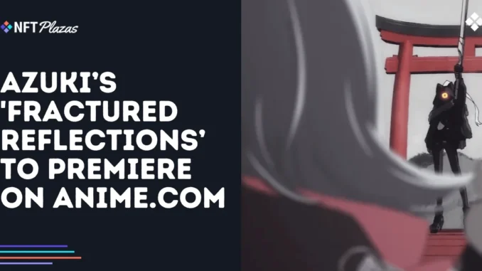 Fractured Reflections to Premiere on Anime.com Fractured Reflections to Premiere on Anime.com