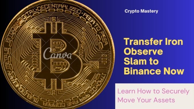 How to Transfer (Iron Observe Slam. to Binance | Easy Crypto Transfer Guide Binance #CryptoTransfer