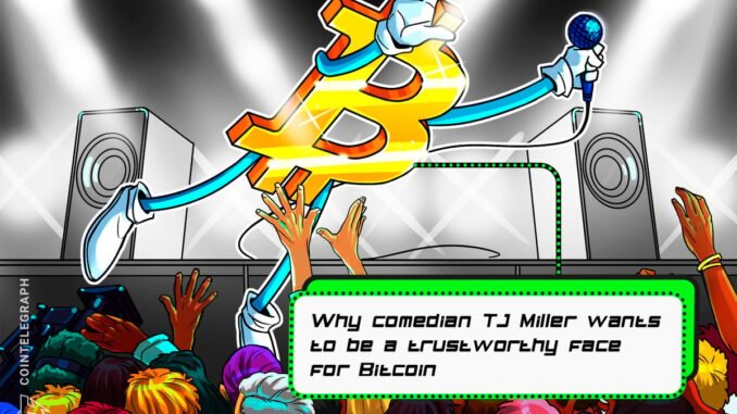 Why comedian TJ Miller wants to be a trustworthy face for Bitcoin