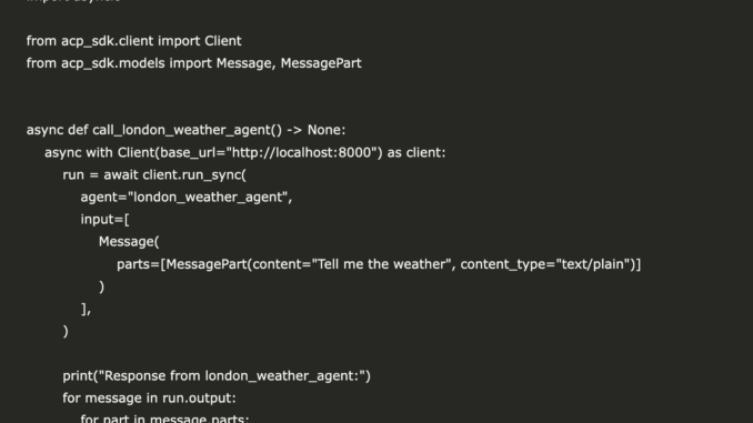 Getting Started with Agent Communication Protocol (ACP): Build a Weather Getting Started with Agent Communication Protocol (ACP): Build a Weather Agent with Python